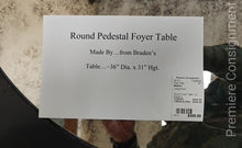Load image into Gallery viewer, Round Foyer Table...by Braden's