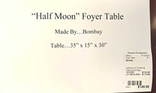 Load image into Gallery viewer, &quot;Half Moon&quot; Foyer Table...by Bombay
