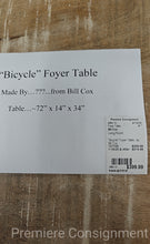 Load image into Gallery viewer, &quot;Bicycle&quot; Foyer Table...by Bill Cox
